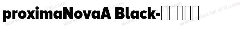 proximaNovaA Black字体转换